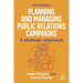 Planning and Managing Public Relations Campaigns: A Strategic Approach