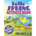 Hello Spring Activity Book For Kids: Easy And Simple Activities For Toddlers and Preschoolers, Mazes, Dot to Dots Pictures, Pages With Coloring Practi