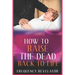 How to Raise the Dead Back to Life