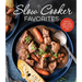 Slow Cooker Favorites: Delicious Soups, Stews, Chilies, Dinners, Desserts and More