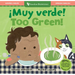 ¡Muy Verde! / Too Green!