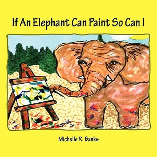 If An Elephant Can Paint So Can I