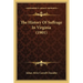 The History Of Suffrage In Virginia (1901)