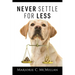 Never Settle For Less