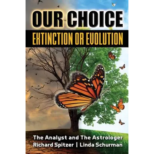 Our Choice Extinction or Evolution: The Analyst and The Astrologer
