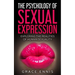 The Psychology Of Sexual Expression: Exploring The Realities Of Human Sexuality