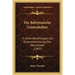 Die Babylonische Geisteskultur: In Ihren Beziehungen Zur Kulturentwicklung Der Menschheit (1907)