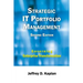 Strategic IT Portfolio Management: Managing Enterprise Transformation