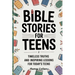 Bible stories for Teens: Timeless Truths and Inspiring Lessons for Today's Teens
