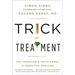 Trick or Treatment: The Undeniable Facts about Alternative Medicine