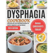 Dysphagia Cookbook: Delicious and Easy Swallowing Recipes for Health, Happiness, and Confidence