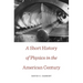 Short History of Physics in the American Century
