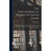 The Philosophical Works of David Hume: Including All the Essays, and Exhibiting the More Important Alterations and Corrections in the Successive Editi