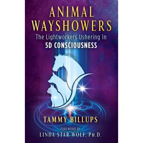 Animal Wayshowers: The Lightworkers Ushering in 5d Consciousness