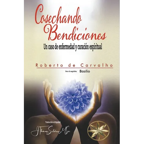 Cosechando Bendiciones: Un caso de enfermedad y curación espiritual