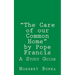 The Care of our Common Home by Pope Francis: A Study Guide