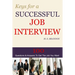 Keys For A Successful Job Interview: 100 Questions & Answers to Get the Job You Want