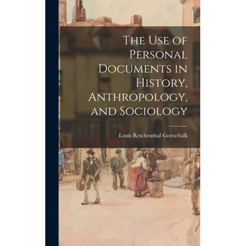 The Use of Personal Documents in History, Anthropology, and Sociology