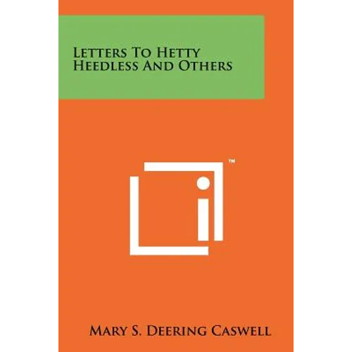 Letters To Hetty Heedless And Others