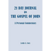 21 Day Journal on the Gospel of John: a personal commentary