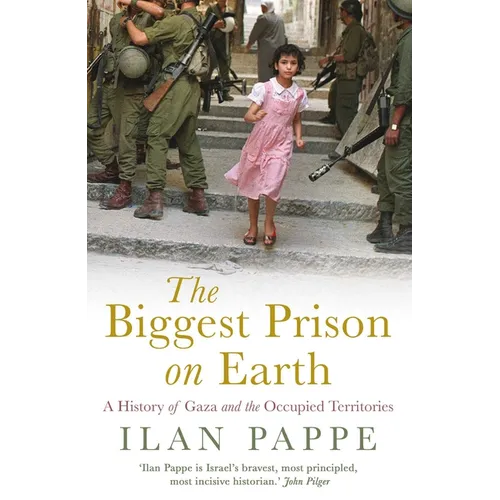 The Biggest Prison on Earth: A History of Gaza and the Occupied Territories