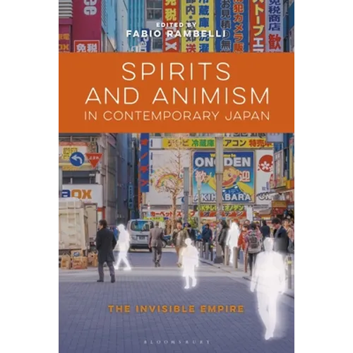 Spirits and Animism in Contemporary Japan: The Invisible Empire