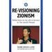 Re-Visioning Zionism, Reflections on My Life in Service to the Jewish People
