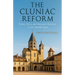 The Cluniac Reform: Power, Piety, and Monastic Renewal in the Middle Ages