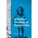 A Political Theology of Vulnerability