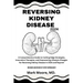 Reversing Kidney Disease 2024: A Comprehensive Guide to Cutting-Edge Strategies, Innovative Therapies, and Empowering Lifestyle Changes for Reversing
