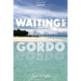 Waiting for Gordo
