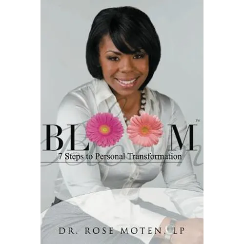 Bloom: 7 Steps to Personal Transformation: BLOOM: 7 Steps to Personal Transformation
