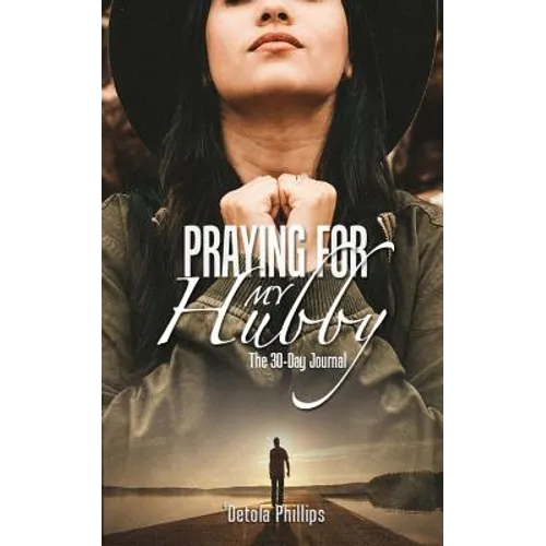 Praying For My Hubby: The 30-day Journal