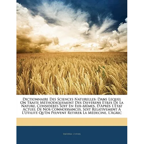 Dictionnaire Des Sciences Naturelles: Dans Lequel On Traite Méthodiquement Des Différens Êtres De La Nature, Considérés Soit En Eux-Mêmes, D'Après L'É