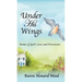 Under His Wings: Poems of God's Love and Provisions