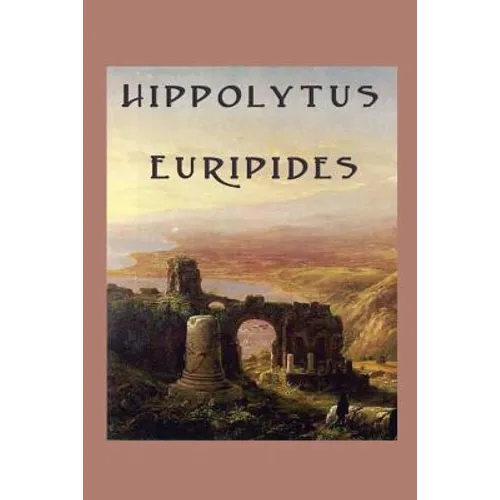 Hippolytus: A Tragedy of Desire, Honour, and Divine Retribution