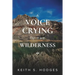 A Voice Crying in the Wilderness: The Incredible Life & Ministry of John the Baptist