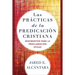 Las Prácticas de la Predicación Cristiana: Rudimentos Para La Proclamación Eficaz