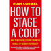 How to Stage a Coup: And Ten Other Lessons from the World of Secret Statecraft