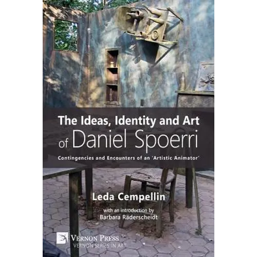The Ideas, Identity and Art of Daniel Spoerri: Contingencies and Encounters of an 'Artistic Animator'