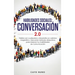 Habilidades sociales conversación 2.0: Habla con cualquiera y desarrolla un carisma magnético: Descubre métodos disrputivos para mejorar tus habilidad
