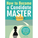 How to Become a Candidate Master: A Practical Guide to Take Your Chess to the Next Level