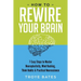 How to Rewire Your Brain: 7 Easy Steps to Master Neuroplasticity, Mind Hacking, Think Habits & Practical Neuroscience