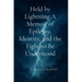 Held by Lightning A Memoir of Epilepsy, Identity, and the Fight to Be Understood