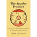 The Apache Frontier: Jacob Ugarte and Spanish-Indian Relations in Northern New Spain, 1769-1791 Volume 90