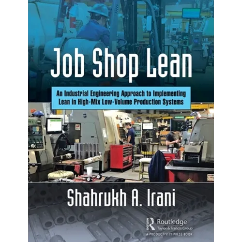 Job Shop Lean: An Industrial Engineering Approach to Implementing Lean in High-Mix Low-Volume Production Systems