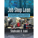 Job Shop Lean: An Industrial Engineering Approach to Implementing Lean in High-Mix Low-Volume Production Systems