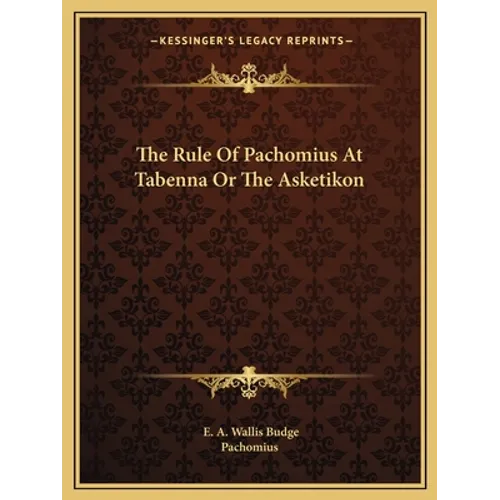 The Rule of Pachomius at Tabenna or the Asketikon