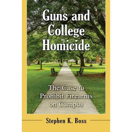 Guns and College Homicide: The Case to Prohibit Firearms on Campus