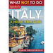 What NOT To Do - Italy (A Unique Travel Guide)